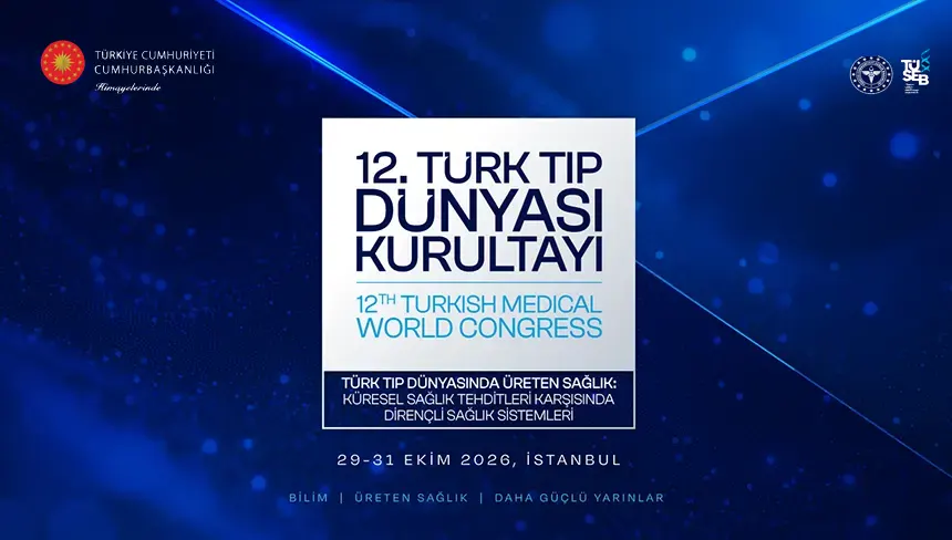 12. Türk Tıp Dünyası Kurultayı, 29 – 31 Ekim 2026 Tarihlerinde İstanbul’da Gerçekleştirilecektir